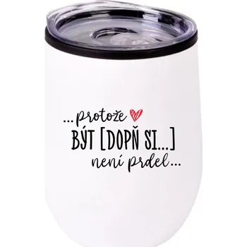 Termohrnek Personalizovaný cestovní termo hrnek Bowl Protože [doplň si sám] není prdel