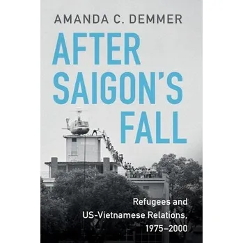 Kniha After Saigon's Fall - Demmer, Amanda C. (Virginia Polytechnic Institute and State University)