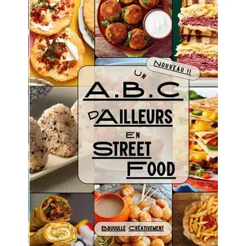 Un A.B.C. d'Ailleurs en Street Food - Créativement, Bbuuulle