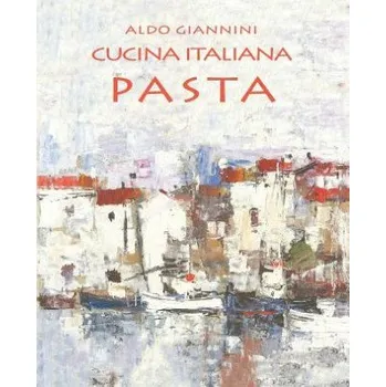 Populárně naučná literatura pro dospělé Cucina Italiana Pasta (Aldo Giannini)(Brožovaná)