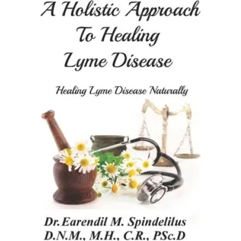 Cizojazyčná kniha A Holistic Approach to Curing Lyme Disease: Healing Lyme Disease Naturally (Earendil Spindelilus)(Brožovaná)