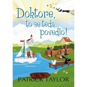 Doktore, to se teda povedlo!, 1. vydání brožovaná Patrick Taylor