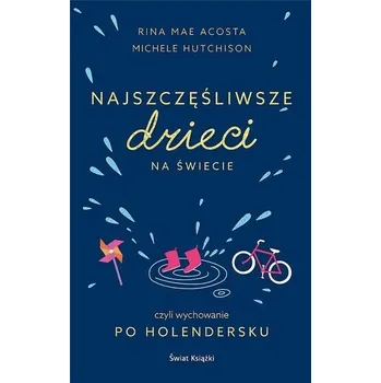 Najszczęśliwsze dzieci na świecie - Acosta Rina Mae, Hutchison Michele,