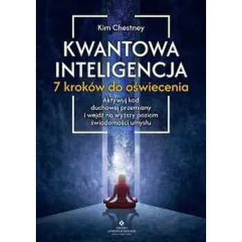 Osobní rozvoj Kwantowa inteligencja. 7 kroków do oświecenia - Kim Chetsney