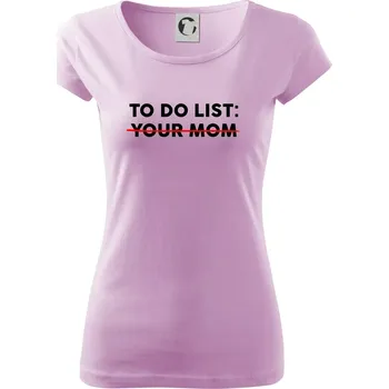 Dámské tričko To do list: Your mom - Dámské triko Pure - 3XL ( Orchid )