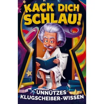 Kack dich schlau! Unnützes Klugscheißer-Wissen fürs Klo - Walter Wisch [DE] (2025, Bookmundo)