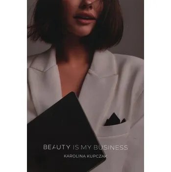 Beauty is my business - Kupczak Karolina