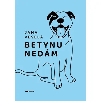 Betynu nedám - Jana Veselá