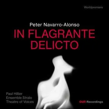 Zahraniční hudba CD Theatre Of Voices: Peter Navarro-alonso: In Flagrante Delicto 2026