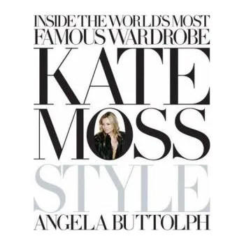 Umění Kate Moss: Style – BUTTOLPH ANGELA