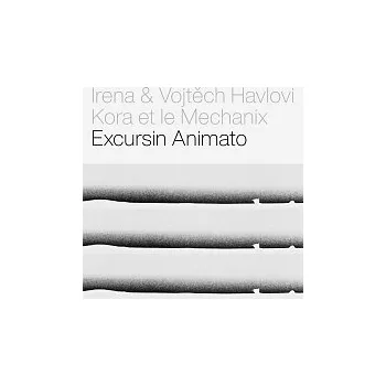 Česká hudba Irena & Vojtěch Havlovi, Kora et le Mechanix – Excursin Animato