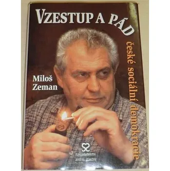Literární biografie Zeman Miloš - Vzestup a pád české sociální demokracie