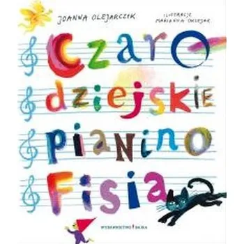 Czarodziejskie pianino Fisia - Joanna Olejarczyk