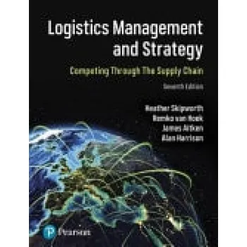 Cizojazyčná kniha Logistics Management and Strategy: Competing through the Supply Chain - Skipworth, Heather a Van Hoek, Remko a Aitken, James a Harrison, Alan