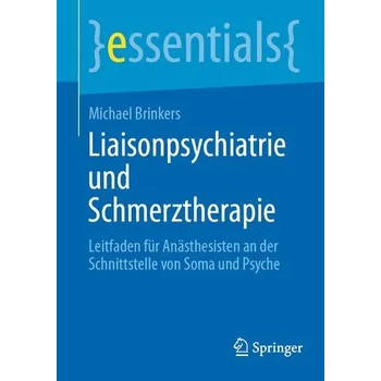 Liaisonpsychiatrie und Schmerztherapie - Brinkers, Michael
