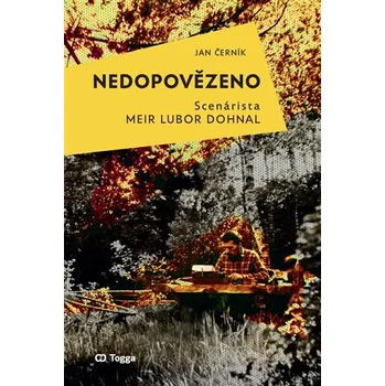 Nedopovězeno - Scenárista Meir Lubor Dohnal