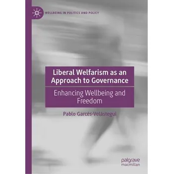 Liberal Welfarism as an Approach to Governance - Garcés-Velástegui, Pablo