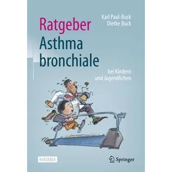 Ratgeber Asthma bronchiale bei Kindern und Jugendlichen - Buck, Paul