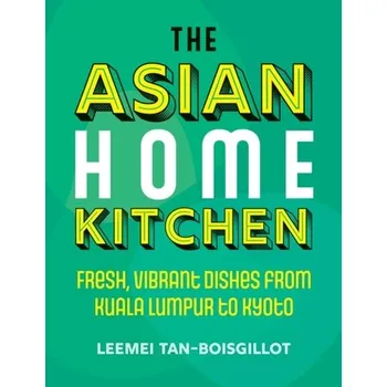 The Asian Home Kitchen - Tan-Boisgillot, Leemei