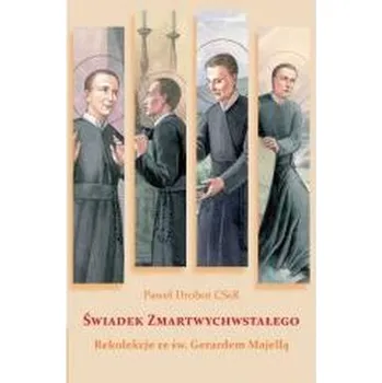 Świadek Zmartwychwstałego. Rekolekcje... - Paweł Drobot CSsR