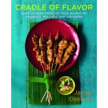 Cradle of Flavor - Oseland, James; Coren, Giles; Day-Lewis, Tamasin; Jaffrey, Madhur; Langbein, Annabel; Perry, Neil; Pollan, Michael; Pros