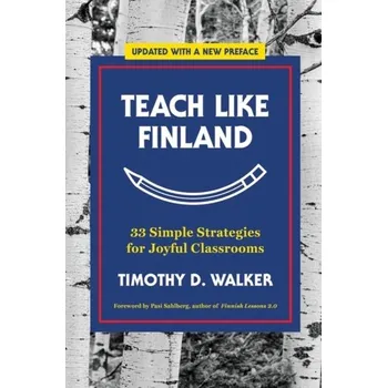 Učebnice Teach Like Finland - TIMOTHY D. WALKER