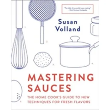 Mastering Sauces - Volland, Susan [EN] (2018, Taschenbuch, WW Norton & Co)