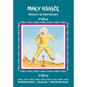 Pohádka Mały Książę Antoine'a de Saint-Exupéry - Kędzierska Agnieszka