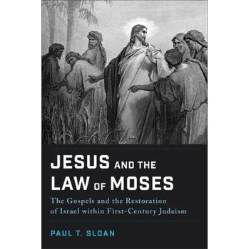 Jesus and the Law of Moses – Paul T. Sloan (EN)