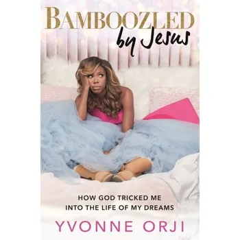 Literární biografie Bamboozled by Jesus - Orji, Yvonne [EN] (2022, Taschenbuch, Hodder & Stoughton)