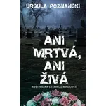 Ani mrtvá, ani živá - Ursula Poznanski…