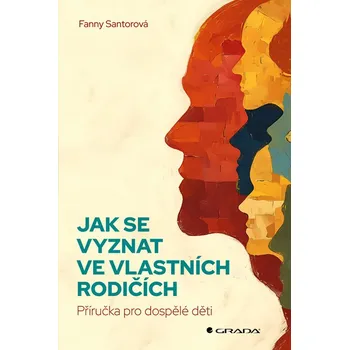 Osobní rozvoj Jak se vyznat ve vlastních rodičích