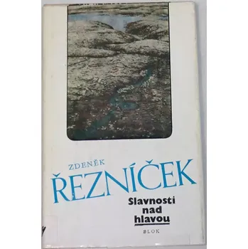 Řezníček Zdeněk - Slavnosti nad hlavou