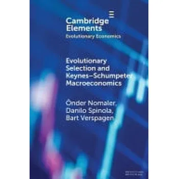 Cizojazyčná kniha Evolutionary Selection and Keynes'-Schumpeter Macroeconomics - Nomaler, Onder (The United Nations University - Maastricht Economic and Social Research Institute on Innovation and Technology (UNU-MERIT)) a Spinola, Danilo (Birmingham City University) a Ver