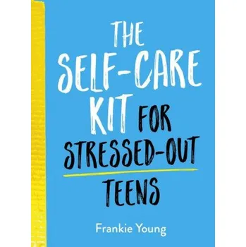 Cizojazyčná kniha Self-Care Kit for Stressed-Out Teens (Pevná)