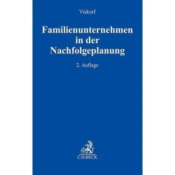 Familienunternehmen in der Nachfolgeplanung - Viskorf, Stephan [DE] (2025, Pevná, C.H. Beck)