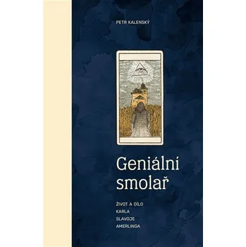 Geniální smolař - Život a dílo Karla Slavoje Amerlinga