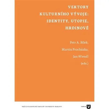 Vektory kulturního vývoje: identity, utopie, hrdinové