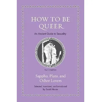 Cizojazyčná kniha How to Be Queer: An Ancient Guide to Sexuality - Sarah Nooter