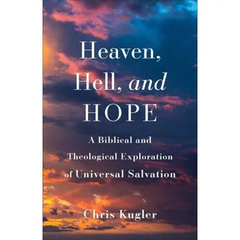 Heaven, Hell, and Hope (Chris Kugler)(Brožovaná)