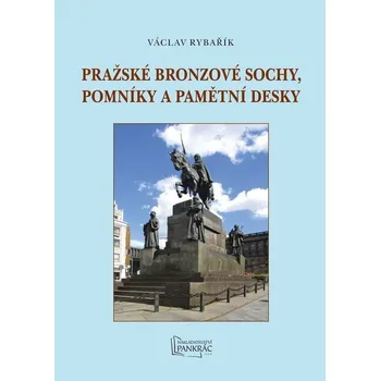 Pražské bronzové sochy, pomníky a pamětní desky - Rybařík Václav