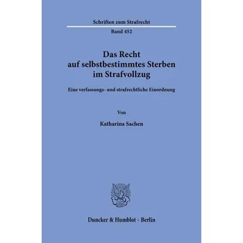 Das Recht auf selbstbestimmtes Sterben im Strafvollzug - &