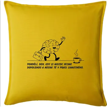 Polštář Pondělí, den, kdy si mozek vezme dovolenou - Polštář 50x50 - 50x50 - Pouze potah ( Žlutá )
