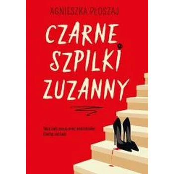 Czarne szpilki Zuzanny - Agnieszka Płoszaj