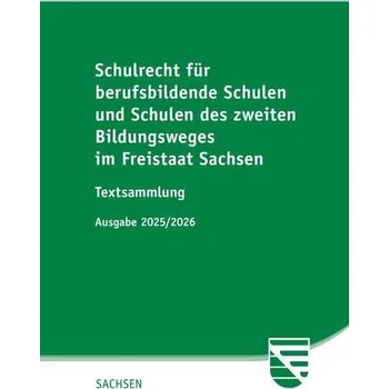 Schulrecht für berufsbildende Schulen und Schulen des zweiten Bildungsweges im Freistaat Sachsen [DE] (2025, Brožovaná, Saxonia Verlag)