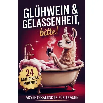 Glühwein & Gelassenheit, bitte! 24 humorvolle Anti-Stress-Momente - Breuer, Yannik