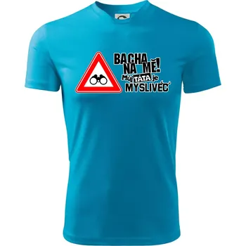 Bacha na mě! Můj táta je myslivec - Dětské triko sportovní (dresovina) - 146 cm/10 let ( Světlý tyrkys )