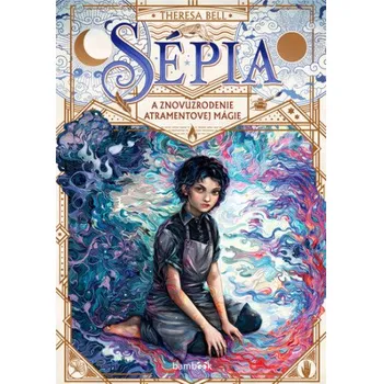 Cizojazyčná kniha Sépia a znovuzrodenie atramentovej mágie - Theresa Bell