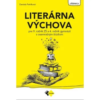 Literárna výchova pre 9. ročník ZŠ a 4. ročník gymnázií s osemročným štúdiom - Mgr. Daniela Petríková
