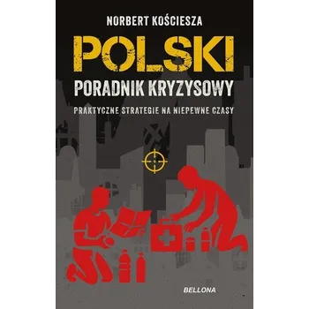 Polski poradnik kryzysowy. Praktyczne strategie na niepewne czasy